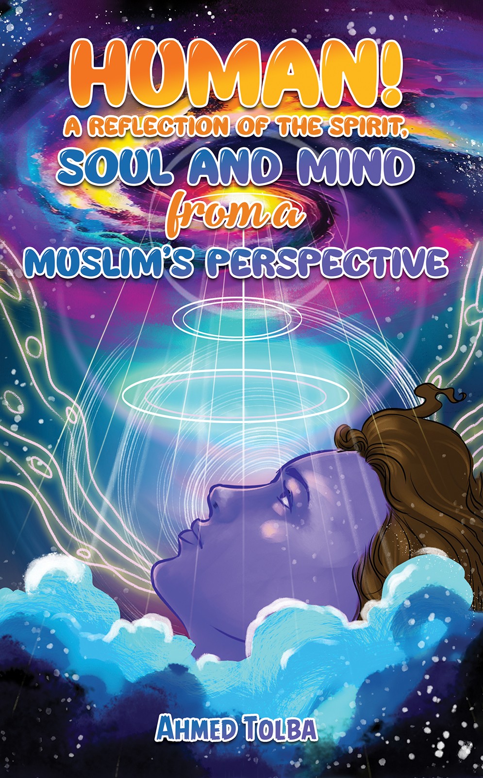  Human! A Reflection Of The Spirit, Soul And Mind From A Muslim’s Perspective